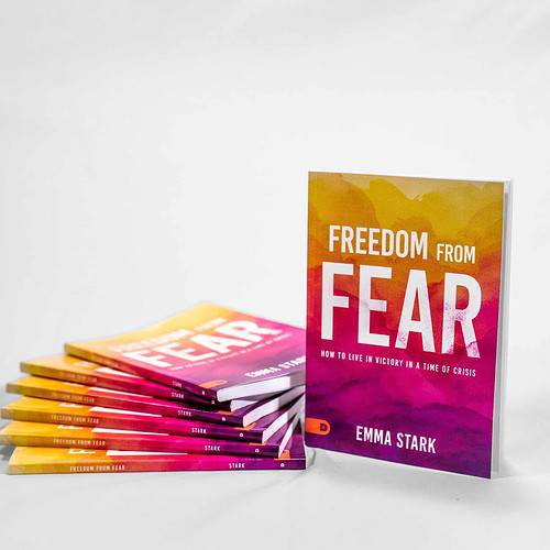 Freedom from Fear: How to Live in Victory in a Time of Crisis by Emma Stark